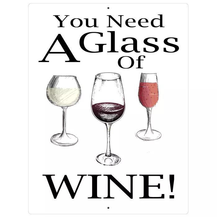 Aluminum Sign - You Need A Glass of Wine - 12" x 9"
